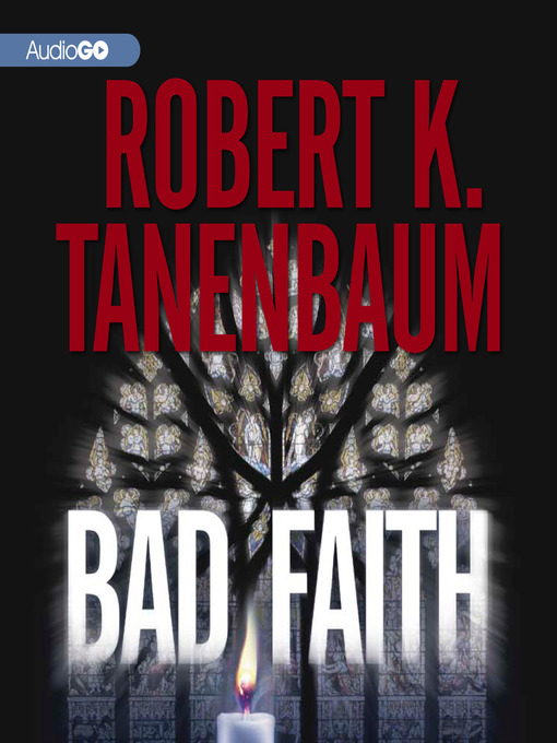 Title details for Bad Faith by Robert K. Tanenbaum - Available
